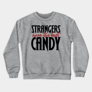 Strangers have the best candy on Halloween Crewneck Sweatshirt